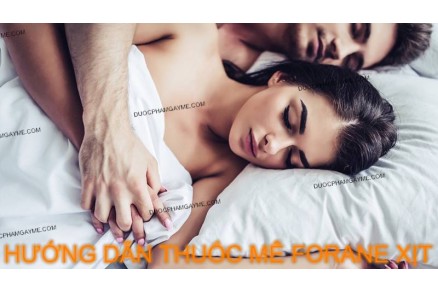 Hướng dẫn cách sử dụng thuốc mê dạng xịt forane hiệu quả Hướng dẫn sử dụng thuốc mê dạng xịt forane cực mạnh