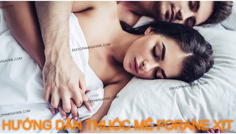 Hướng dẫn sử dụng thuốc mê dạng xịt forane cực mạnh